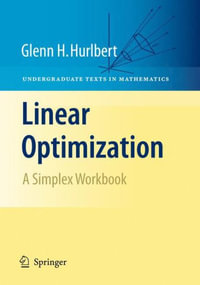 Linear Optimization : The Simplex Workbook - Glenn Hurlbert