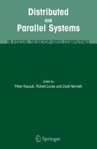 Distributed and Parallel Systems : In Focus: Desktop Grid Computing - Peter Kacsuk