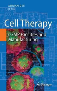 Cell Therapy : cGMP Facilities and Manufacturing - Adrian Gee