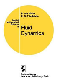 Fluid Dynamics : Applied Mathematical Sciences - Richard Von Mises