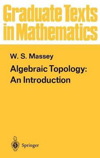 Algebraic Topology : An Introduction : An Introduction - William S. Massey