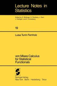 von Mises Calculus For Statistical Functionals : LECTURE NOTES IN STATISTICS - L. T. Fernholz