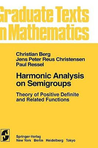 Harmonic Analysis on Semigroups : Theory of Positive Definite and Related Functions - C. van den Berg
