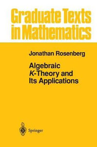 Algebraic K-Theory and Its Applications : Graduate Texts In Mathematics - Jonathan Rosenberg