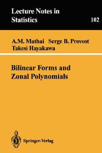 Bilinear Forms and Zonal Polynomials : LECTURE NOTES IN STATISTICS - Arak M. Mathai