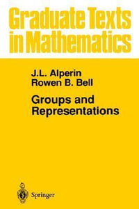 Groups and Representations : Graduate Texts in Mathematics - J.L. Alperin