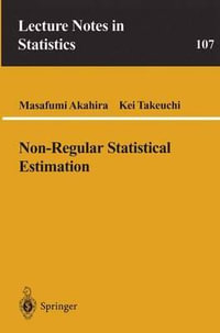 Non-Regular Statistical Estimation : LECTURE NOTES IN STATISTICS - Masafumi Akahira