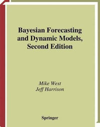 Bayesian Forecasting and Dynamic Models : Springer Series in Statistics - Mike West
