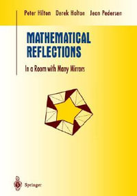 Mathematical Reflections : In a Room with Many Mirrors - Peter Hilton