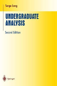 Undergraduate Analysis : Undergraduate Texts in Mathematics - Serge Lang