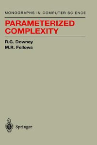 Parameterized Complexity : Monographs in Computer Science - Rodney G. Downey