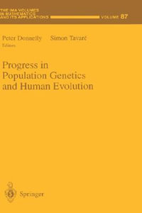 Progress in Population Genetics and Human Evolution : IMA VOLUMES IN MATHEMATICS AND ITS APPLICATIONS - Peter Donnelly