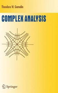 Complex Analysis : Undergraduate Texts in Mathematics - Theodore Gamelin