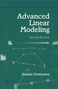 Advanced Linear Modeling : Multivariate, Time Series, and Spatial Data; Nonparametric Regression and Response Surface Maximization - Ronald Christensen