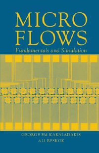 Microflows : Fundamentals and Simulation - Ali Beskok