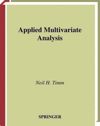 Applied Multivariate Analysis : Springer Texts in Statistics - Neil H. Timm