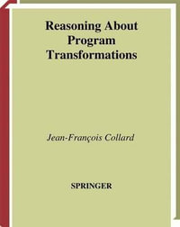 Reasoning About Program Transformations : Imperative Programming and Flow of Data - Jean-Francois Collard