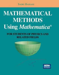 Mathematical Methods Using Mathematica : For Students of Physics and Related Fields - Sadri Hassani