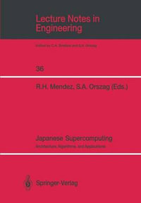 Japanese Supercomputing : Architecture, Algorithms, and Applications - Raul H. Mendez