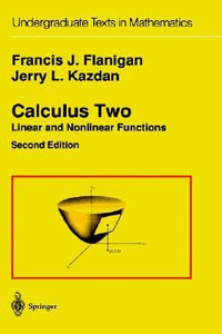 Calculus Two : Linear and Nonlinear Functions - Francis J. Flanigan