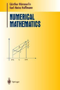 Numerical Mathematics : Springer Undergraduate Texts in Mathematics and Technology - Larry L. Schumaker