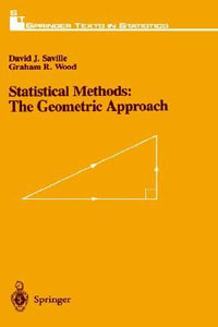 Statistical Methods : The Geometric Approach - David Saville