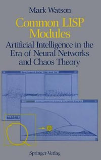 Common LISP Modules : Artificial Intelligence in the Era of Neural Networks and Chaos Theory - Mark Watson