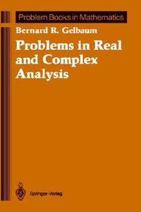 Problems in Real and Complex Analysis : Problem Books in Mathematics - Bernard R. Gelbaum