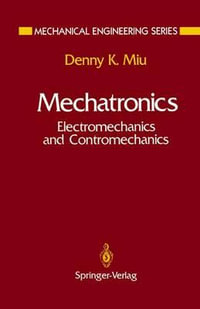 Mechatronics : Electromechanics and Contromechanics - V. Temesvary