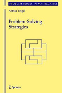 Problem-Solving Strategies : Problem Books in Mathematics - Arthur Engel