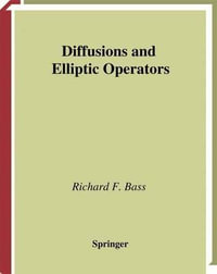 Diffusions and Elliptic Operators : Probability and Its Applications - Richard F. Bass