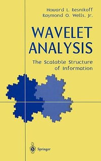 Wavelet Analysis : The Scalable Structure of Information - Howard L. Resnikoff