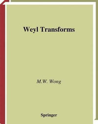Weyl Transforms : Universitext - M.W. Wong