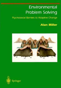Environmental Problem Solving : Psychosocial Barriers to Adaptive Change - Alan Miller