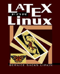 Latex for Linux : A Vade Mecum - Bernice S. Lipkin
