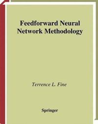Feedforward Neural Network Methodology : Statistics for Engineering and Information Science - Terrence L. Fine