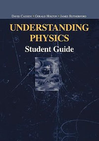 Understanding Physics : Student Guide - David Cassidy