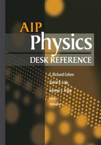 AIP Physics Desk Reference : Physicist's Desk Reference - Richard E. Cohen
