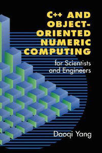 C++ and Object-Oriented Numeric Computing for Scientists and Engineers - Daoqi Yang