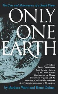 Only One Earth : The Care and Maintenance of a Small Planet - Barbara Ward Jackson