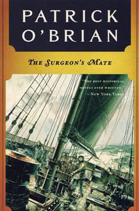 The Surgeon's Mate : Aubrey/Maturin Novels - Patrick O'Brian