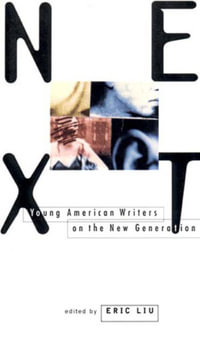 Next : Young American Writers on the New Generation - Eric Liu