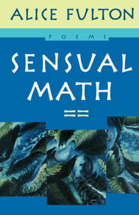 Sensual Math : Poems - Alice Fulton