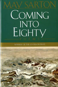 Coming into Eighty : Poems - May Sarton