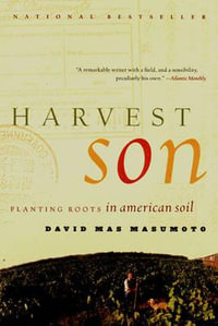 Harvest Son : Planting Roots in Amercian Soil - David Mas Masumoto
