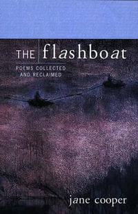The Flashboat : Poems Collected and Reclaimed - Jane Cooper