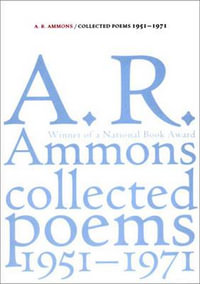 Collected Poems, 1951 - 1971 : On Metaphor and Mortality - A. R. Ammons