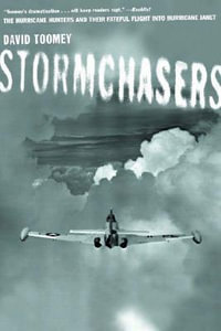 Stormchasers : The Hurricane Hunters and Their Fateful Flight into Hurricane Janet - David Toomey