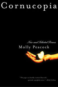 Cornucopia : New and Selected Poems - Molly Peacock