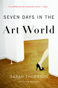 Seven Days in the Art World - Sarah Thornton